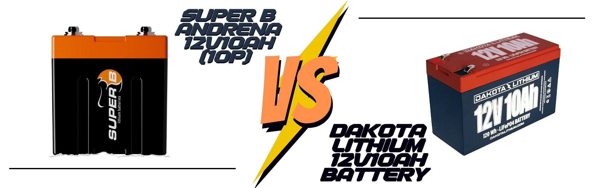 Super B Andrena 12V10AH (10P) vs Dakota Lithium 12V10Ah Battery – A Comprehensive Comparison Guide